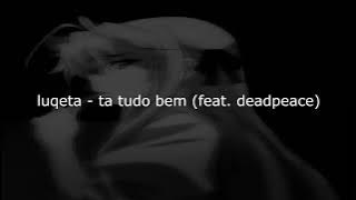 luqeta - ta tudo bem (feat. deadpeace) (slowed   reverb)