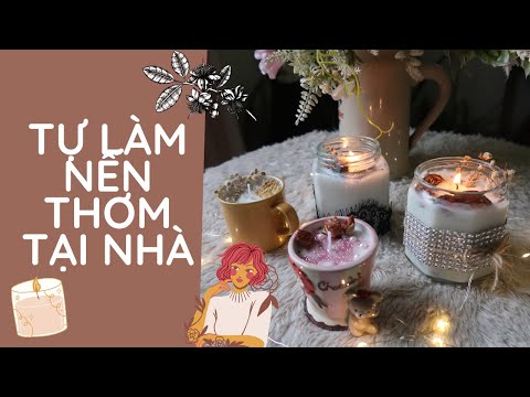 DIY: TỰ LÀM NẾN THƠM TẠI NHÀ | HANDMADE CANDLE