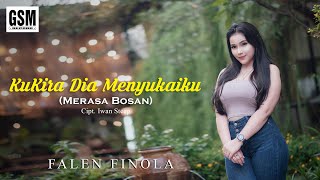 NGGA MAU NGGA SUKA GELAY - DJ KUKIRA DIA MENYUKAIKU (Merasa Bosan) - Falen Finola