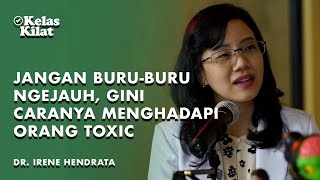 CARA AMPUH DETEKSI ORANG TOXIC - Kelas Kilat With dr. Irene Hendrata | Fenomena Anxiety #2