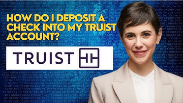 How do I deposit a check into my Truist account?