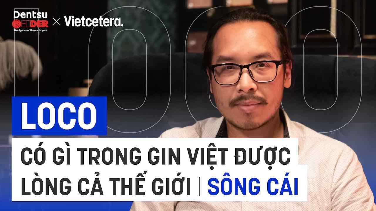 Gin Việt có gì mà được lòng cả thế giới? - Daniel Nguyễn, Sáng lập Sông Cái | LOCO EP06