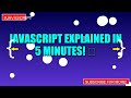 javascript Explained in 5 Minutes! 💡
