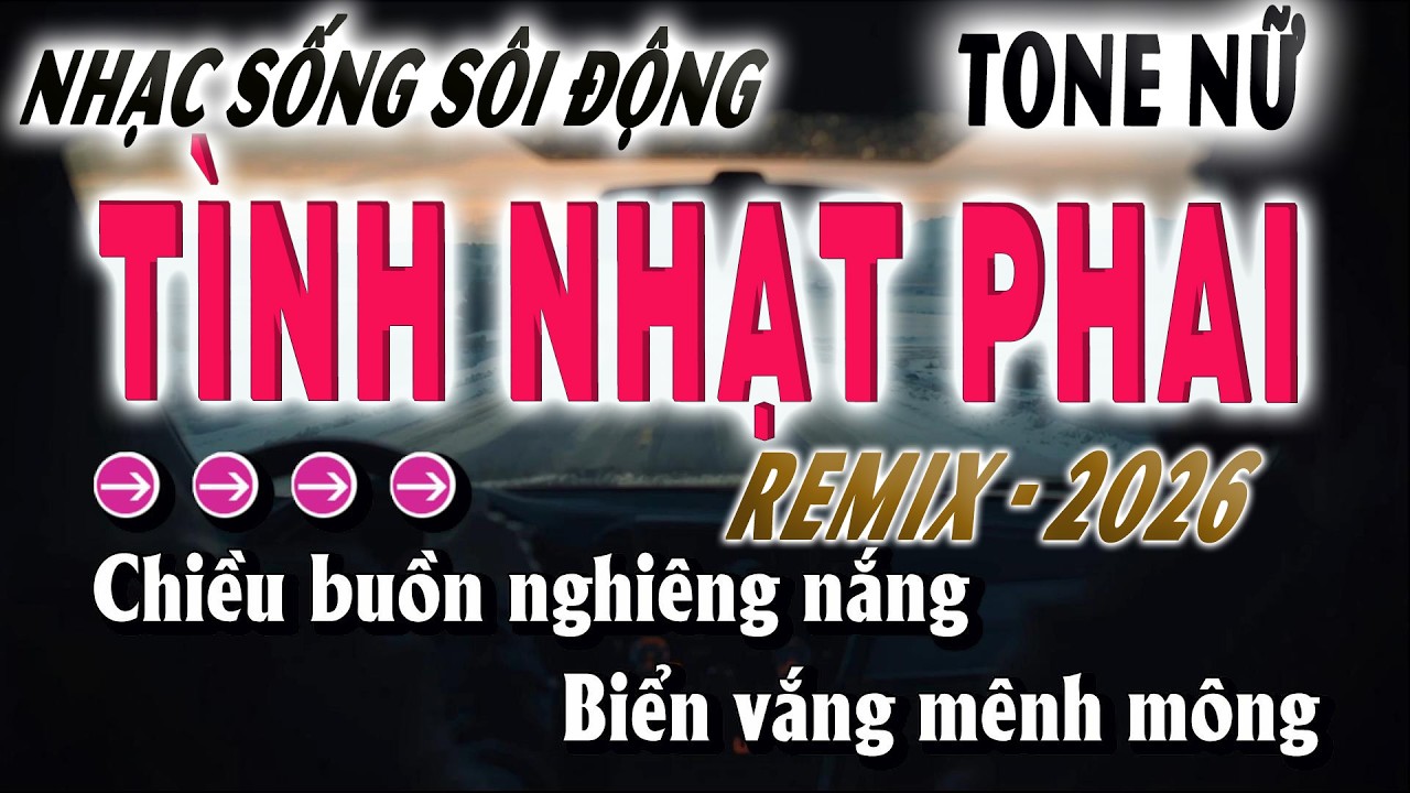 TÌNH NHẠT PHAI KARAOKE REMIX NHẠC SỐNG TONE NỮ 2026