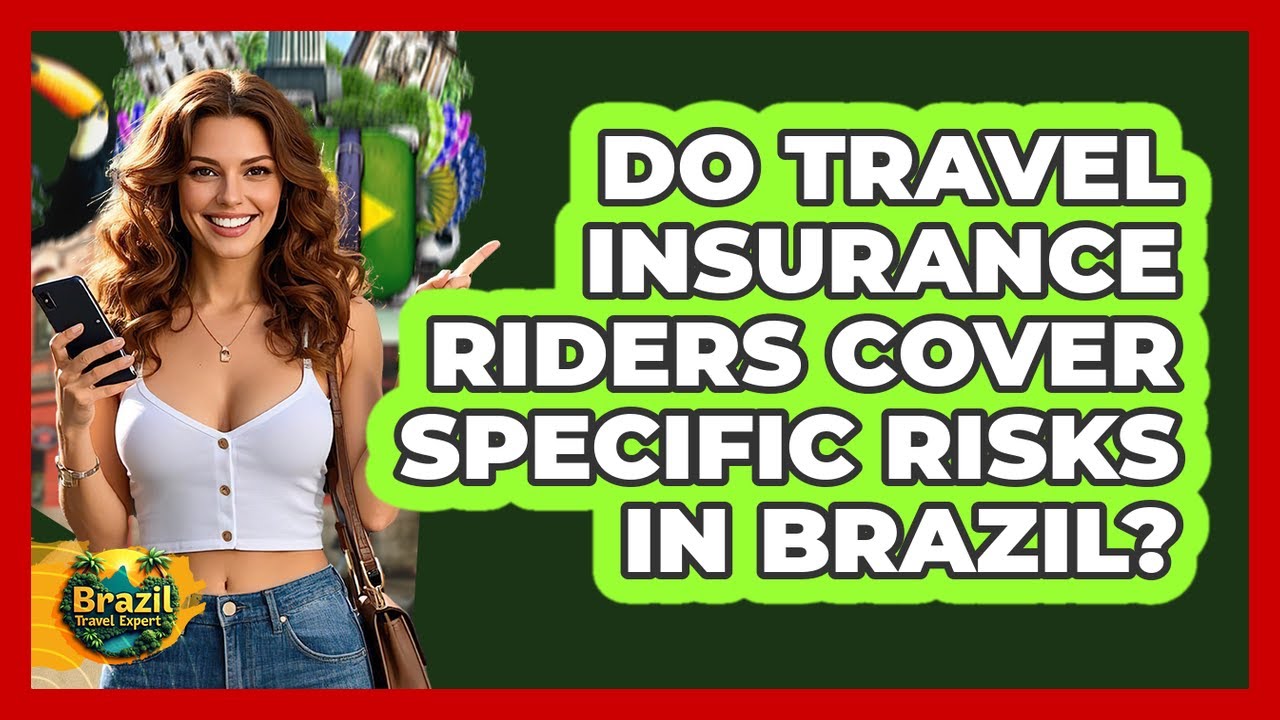 Do Travel Insurance Riders Cover Specific Risks In Brazil?