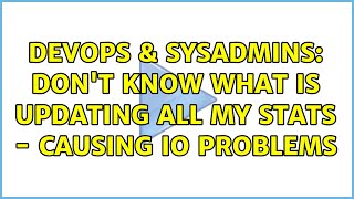 Famous DevOps & SysAdmins: Don't know what is updating ALL my stats - causing IO problems (2 Solutions!!) Wealth