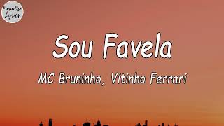 Sou Favela - MC Bruninho_ Vitinho Ferrari (Letra/Lyrics Video)