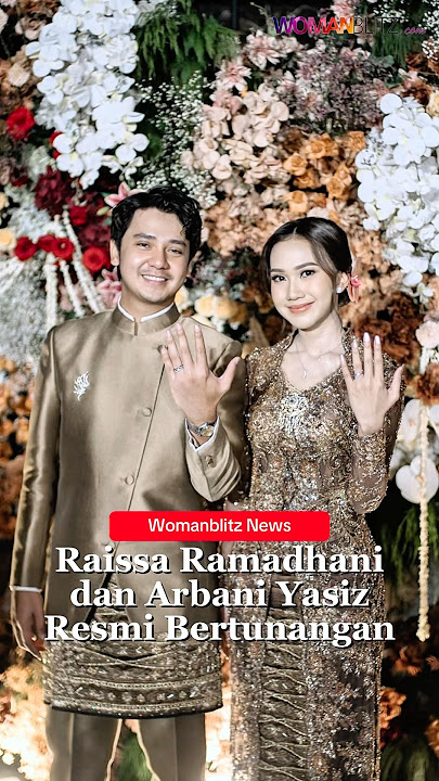Raissa Ramadhani dan Arbani Yasiz Resmi Bertunangan