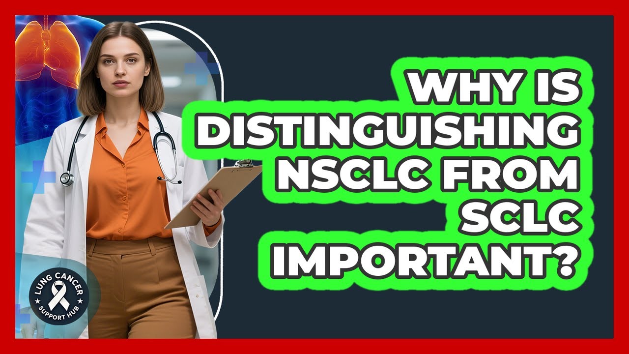 Why Is Distinguishing NSCLC From SCLC Important?