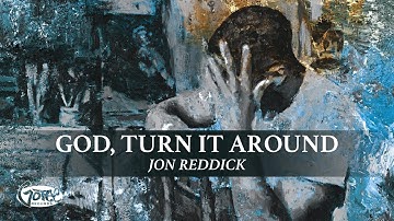 Jon Reddick - God, Turn It Around (Official Lyric Video)