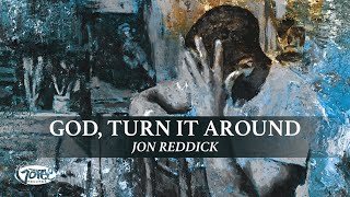 Vignette de la vidéo "Jon Reddick - God, Turn It Around (Official Lyric Video)"