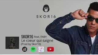 Skor16 - Le Coeur Qui Saigne Feat Faby