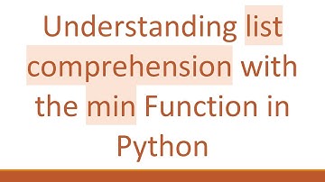 Understanding list comprehension with the min Function in Python