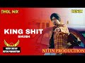 King shit dhol remix shubh ft dj nitin sks by nitin production latest punjabi songs 2024
