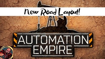 Automation Empire - New Road Layout! - Episode 4