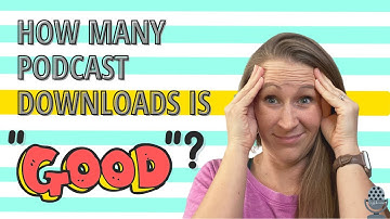 How Many Podcast Downloads is "Good"? Buzzsprout Global Stats