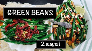 Green Beans TWO WAYS!-KETO-side dishes