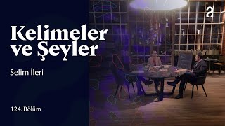 Selim İleri Kelimeler Ve Şeyler 124. Bölüm Trt2