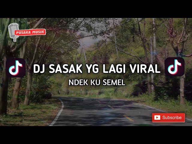 DJ SASAK YG LAGI VIRAL || LAGU NDEK KU SEMEL || PUSAKA MUSIK TERBARU 2021 CIPTA : SALEH class=