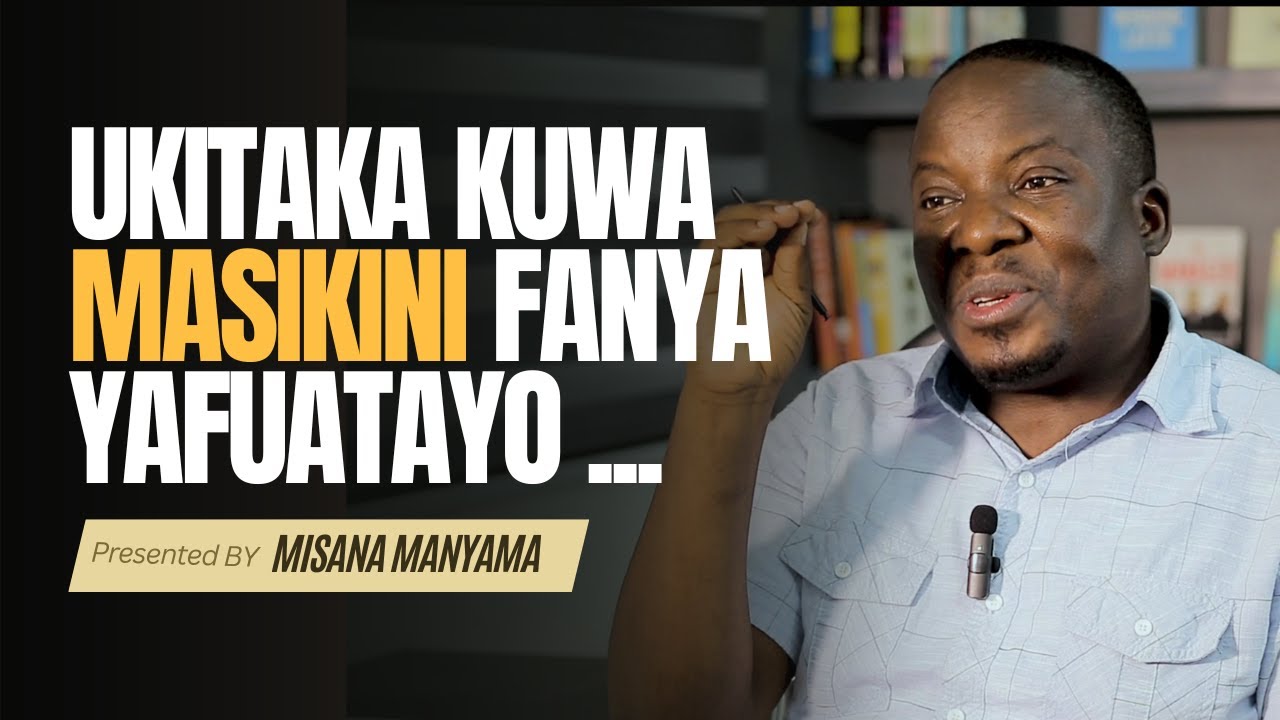 Ukitaka Kuwa Masikini Fanya yafuatayo... - Misana Manyama