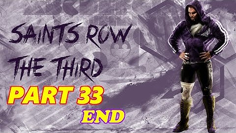 Saints Row: The Third - Part 33 [END] - Gameplay Walkthrough - No Commentary