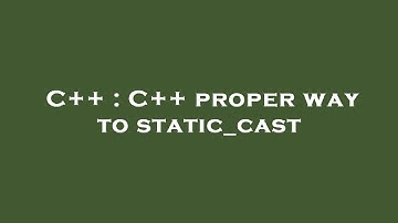 C++ : C++ proper way to static_cast