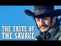 The Taste Of The Savage (Eye For An Eye) Western Movie in Full Length, English, Free Feature Film