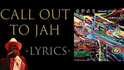 Akae Beka - Call Out to Jah (Lyrics)