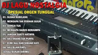 Download lagu DJ LAGU NOSTALGIA SPESIAL ORGEN TUNGGAL ASIK BANGET