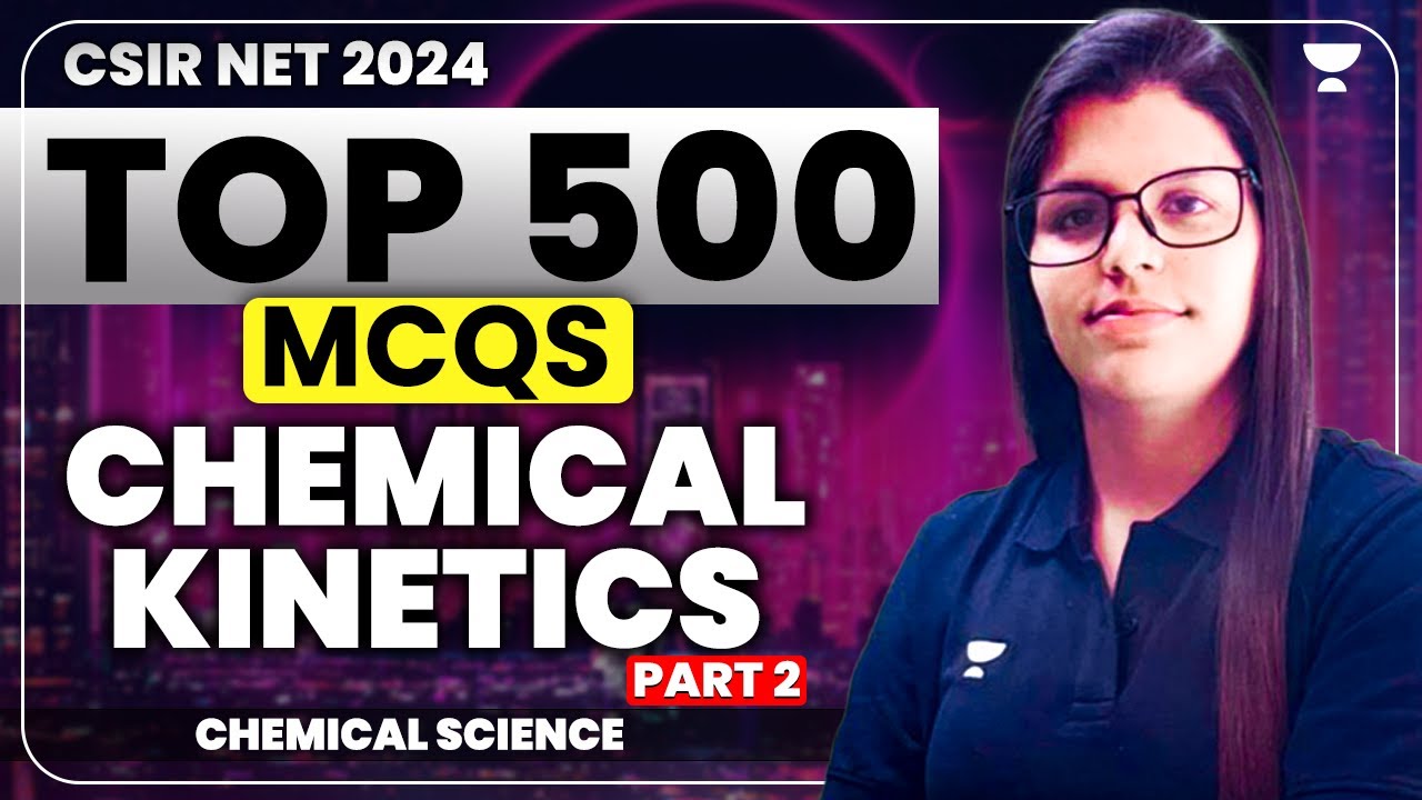 Chemical Kinetics CSIR NET | Top 500 MCQs | CSIR NET 2024 | Alka Rani ...