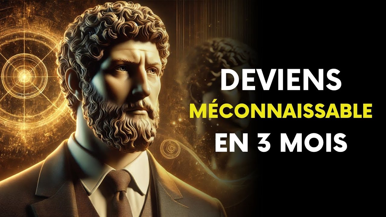 CHANGE ta VIE en 3 MOIS et DEVIENS une VERSION MÉCONNAISSABLE | 15 LEÇONS de STOÏCISME