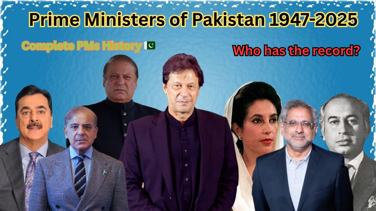 All Prime Ministers of Pakistan | Complete list from 1947 to 2025 