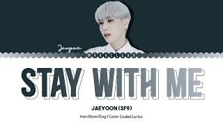 SF9 Jaeyoon - Stay With Me Lyrics [Color Coded-Han/Rom/Eng]