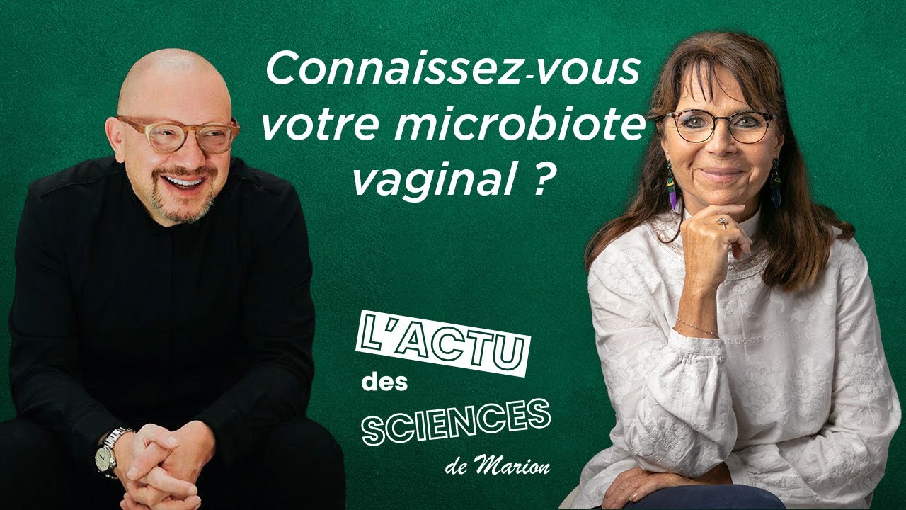 Connaissez-vous votre microbiote vaginal ? Marion Kaplan et Pr Vincent Castronovo