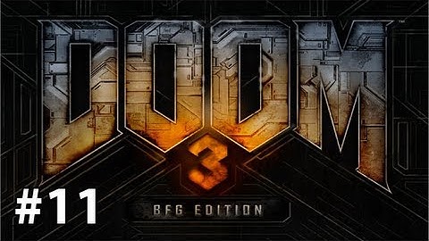 Doom 3 BFG Edition - Gameplay/Walkthrough (Pc) Part 11