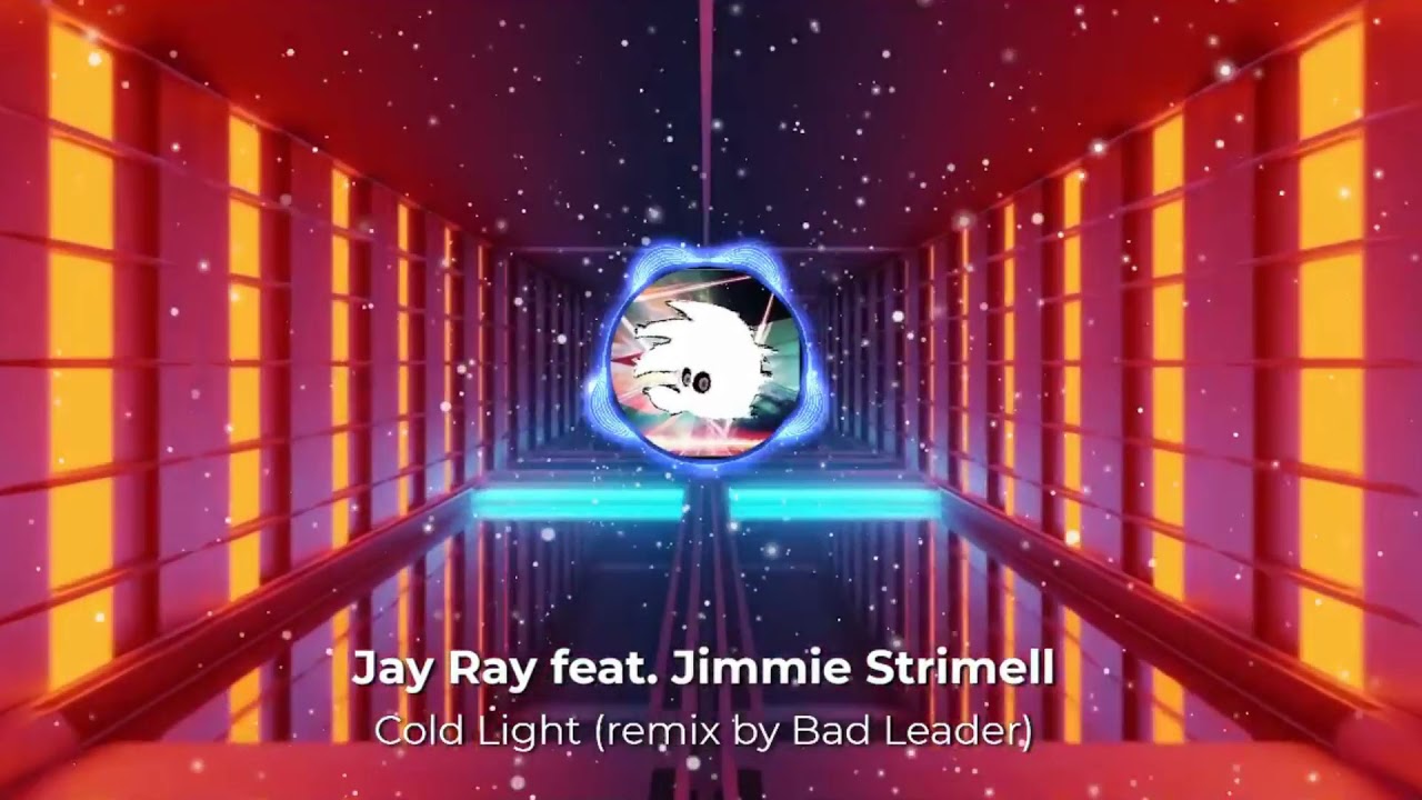 Jay Ray - Cold Light feat. Jimmie Strimell (Bad Leader Remix)