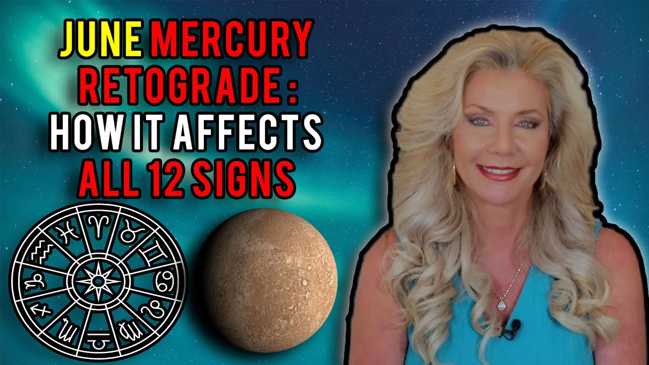 June Mercury Retrograde How It Affects All 12 Astrology Signs YouTube