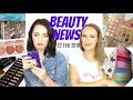 BEAUTY NEWS - 22 February 2019 | New Releases & Updates