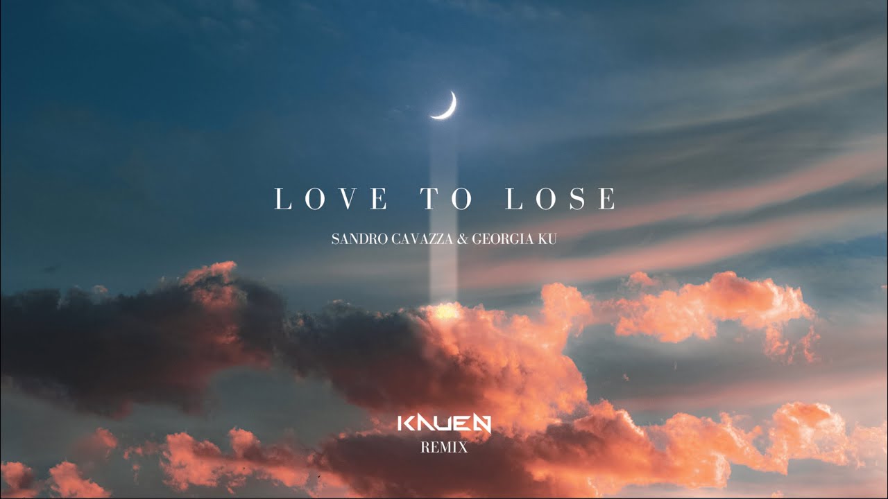 Sandro Cavazza  Georgia Ku   Love to Lose Kauen remix