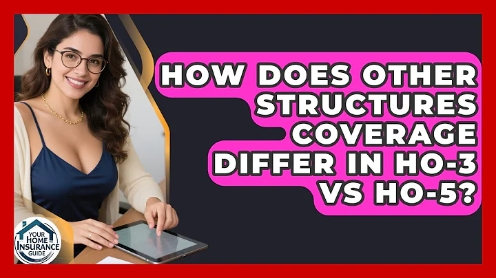 How Does Other Structures Coverage Differ In HO-3 Vs HO-5? - Your Home Insurance Guide