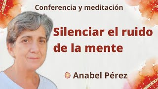 Meditación y conferencia: "Silenciar el ruido de la mente", con Anabel Pérez