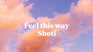 Feel this way - Shoti (lyrics)