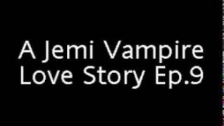 A Jemi Vampire Love Story Ep.9 Not Twilight Style