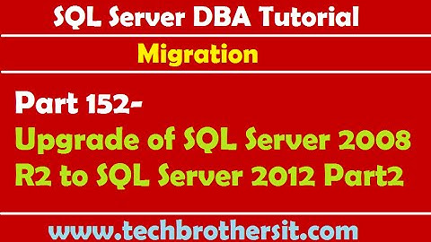 SQL Server DBA Tutorial 152-Upgrade of SQL Server 2008 R2 to SQL Server 2012 Part2