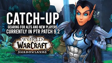 How Gear Catch Up Works For New Players And Alts So Far In Patch 9.2 PTR! - WoW: Shadowlands 9.1.5