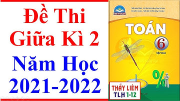 Toán Lớp 6 | Đề Thi Giữa Học Kì 2 | Năm Học 2021 - 2022 | Chân Trời Sáng Tạo