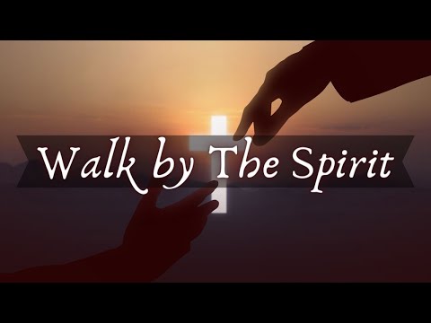 "Walk by The Spirit" Sermon by Pastor Clint Kirby | July 16, 2023