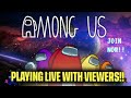 🔴 Among Us Live - Playing with Viewers !! COME PLAY!