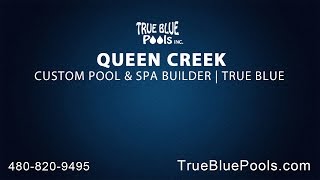 Queen Creek Custom Pool & Spa Builder | True Blue