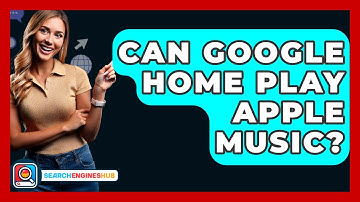 Can Google Home Play Apple Music? - SearchEnginesHub.com